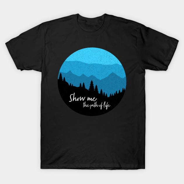 Show Me The Path of Life Psalm 16:11 Hiker Climber T-Shirt by Hashtagified